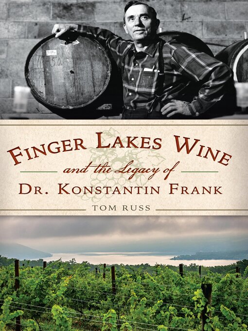 Title details for Finger Lake Wine and the Legacy of Dr. Konstantin Frank by Tom Russ - Available